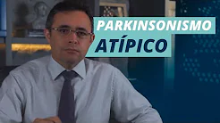 Você já ouviu falar de Parkinsonismo Atípico?
